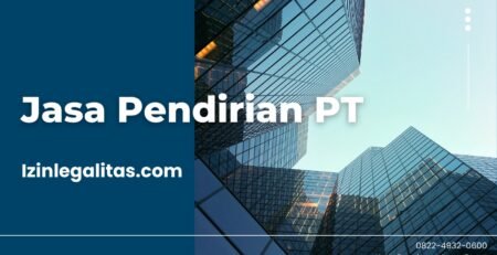 Jasa Pendirian PT izin legalitas