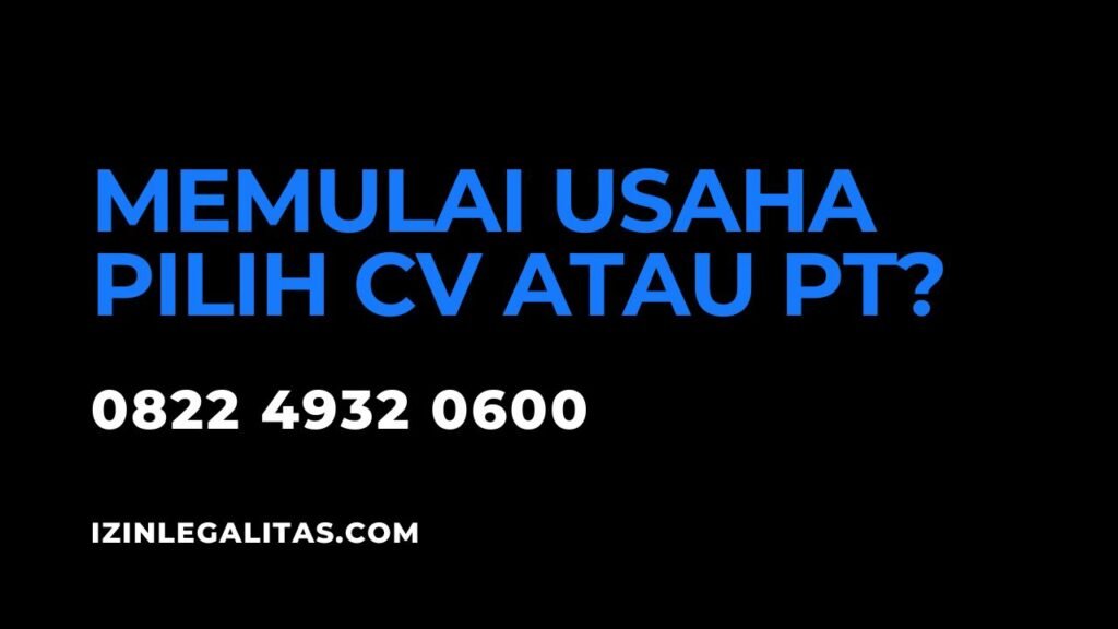 Memulai Usaha Baru Pilih PT atau CV