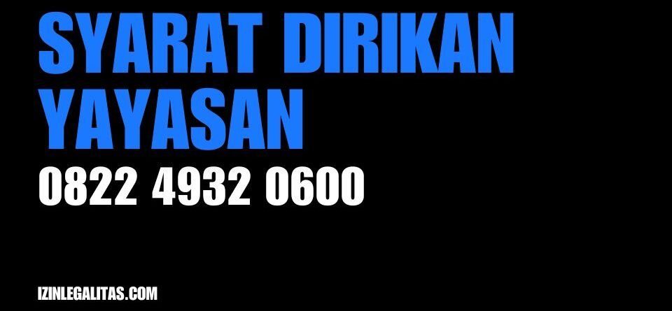 persyaratan mendirikan yayasan