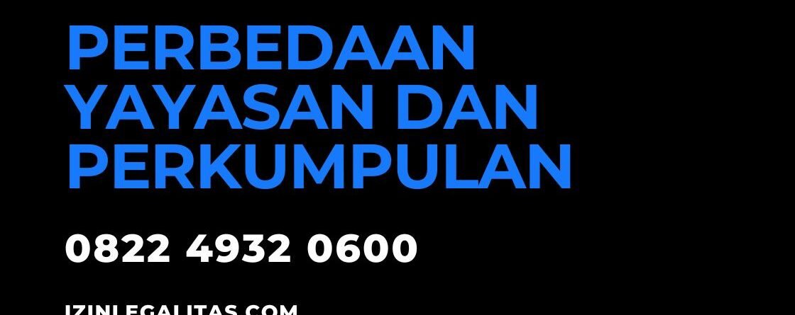 Perbedaan Yayasan dan perkumpulan