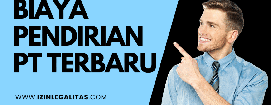 Rincian Biaya Pendirian PT Terbaru 2025